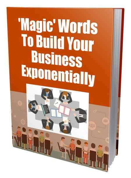 Magic Words To Build Your Business Exponentially