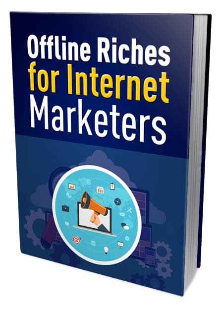 Offline Riches for Internet Marketers