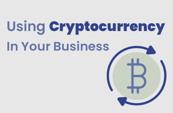 Using Cryptocurrency In Your Business