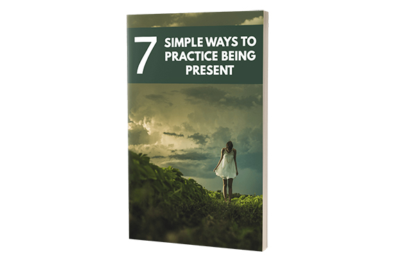 7 Simple Ways To Practice Being Present