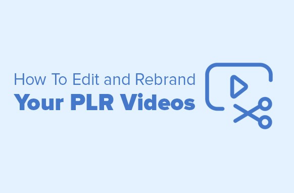 How To Edit and Rebrand Your PLR Videos